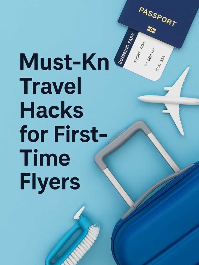 Must-Know Travel Hacks for First-Time Flyers”